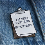 I'm Very Busy and Important Pin