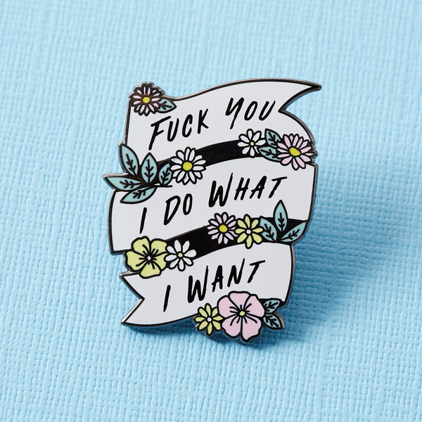 F*ck You I Do What I Want Pin