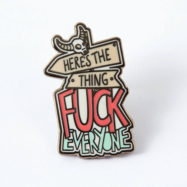 Here's the thing F everyone pin